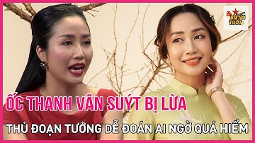 Ốc Thanh Vân suýt bị lừa, thủ đoạn tưởng dễ đoán ai ngờ quá hiểm hóc