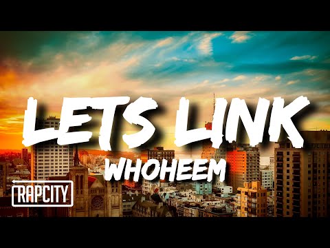 WhoHeem - Lets Link (Lyrics)