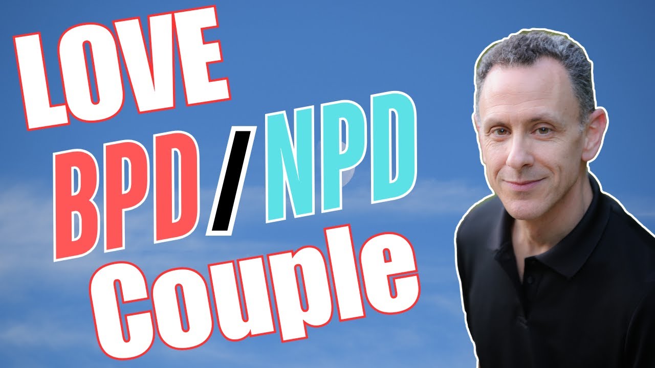 BPD & NPD Love Stories: Why It’s Explosive – And What To Do
