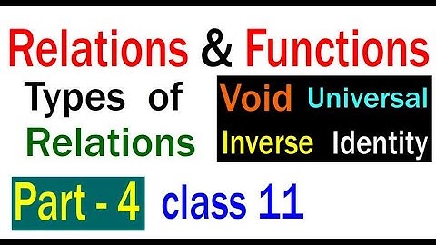 Types of Relations Void Universal Inverse & Identity Chapter : Relations & functions class 11 Part 4