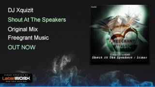 DJ Xquizit - Shout At The Speakers (Original Mix)