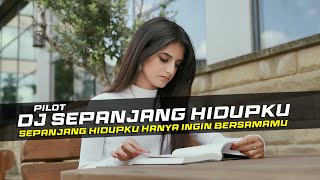 DJ SEPANJANG HIDUPKU - PILOT REMIX SLOW BASS