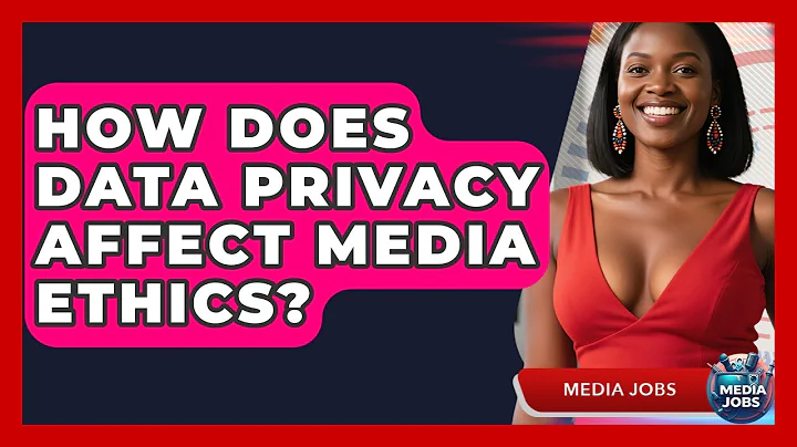 How Does Data Privacy Affect Media Ethics? - Media Jobs