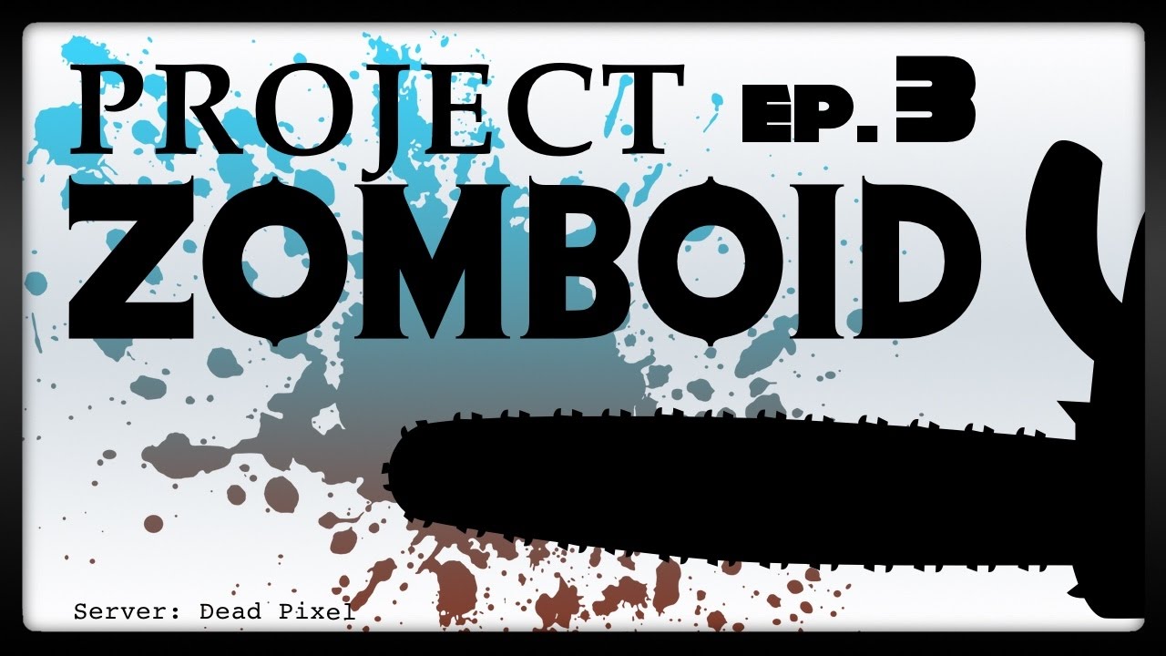 Project Zomboid Chainsaw Dreams fmep 03 YouTube