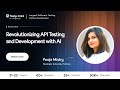 Revolutionizing API Testing and Development With AI | Pooja Mistry