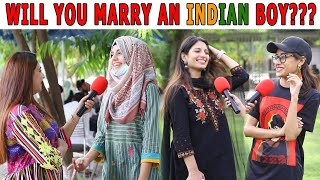 Will You Marry An INDIAN Boy Pakistani Girls Reaction Sana Amjad