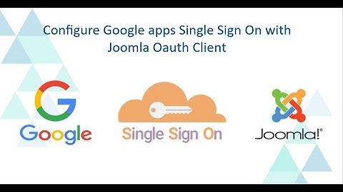 Google Apps Single Sign-On (OAuth / OIDC SSO) | Login into Joomla using Google Apps | GSuite SSO