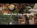 Spring vlog full of things  cozy and slow life    