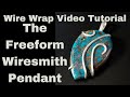 The Freeform WireSmith Pendant - A Wire Wrapped Tutorial