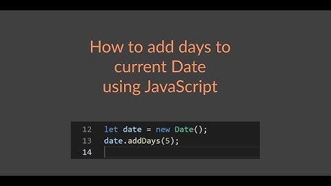How to add days to current Date using JavaScript