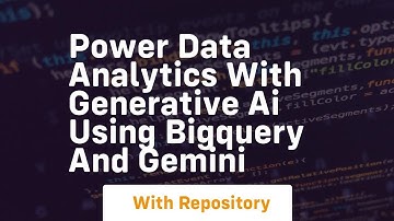 Power data analytics with generative ai using bigquery and gemini
