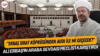 Ali Erbaş'ın araba sevdası Meclis'i karıştırdı: 'Erbaş Sırat Köprüsünden AUDI ile mi geçecek?'