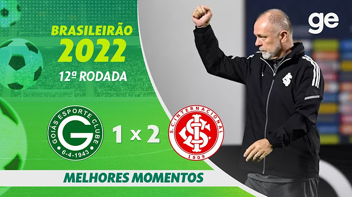 GOIÁS 1 X 2 INTERNACIONAL | MELHORES MOMENTOS | 12ª RODADA BRASILEIRÃO 2022 | ge.globo