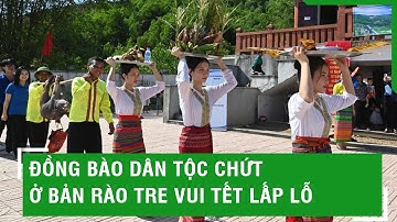 Đồng bào dân tộc Chứt ở bản Rào Tre vui Tết Lấp lỗ