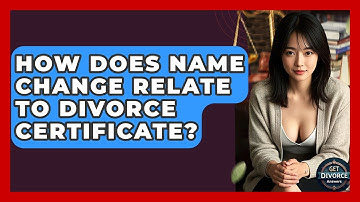 How Does Name Change Relate To Divorce Certificate? - Get Divorce Answers