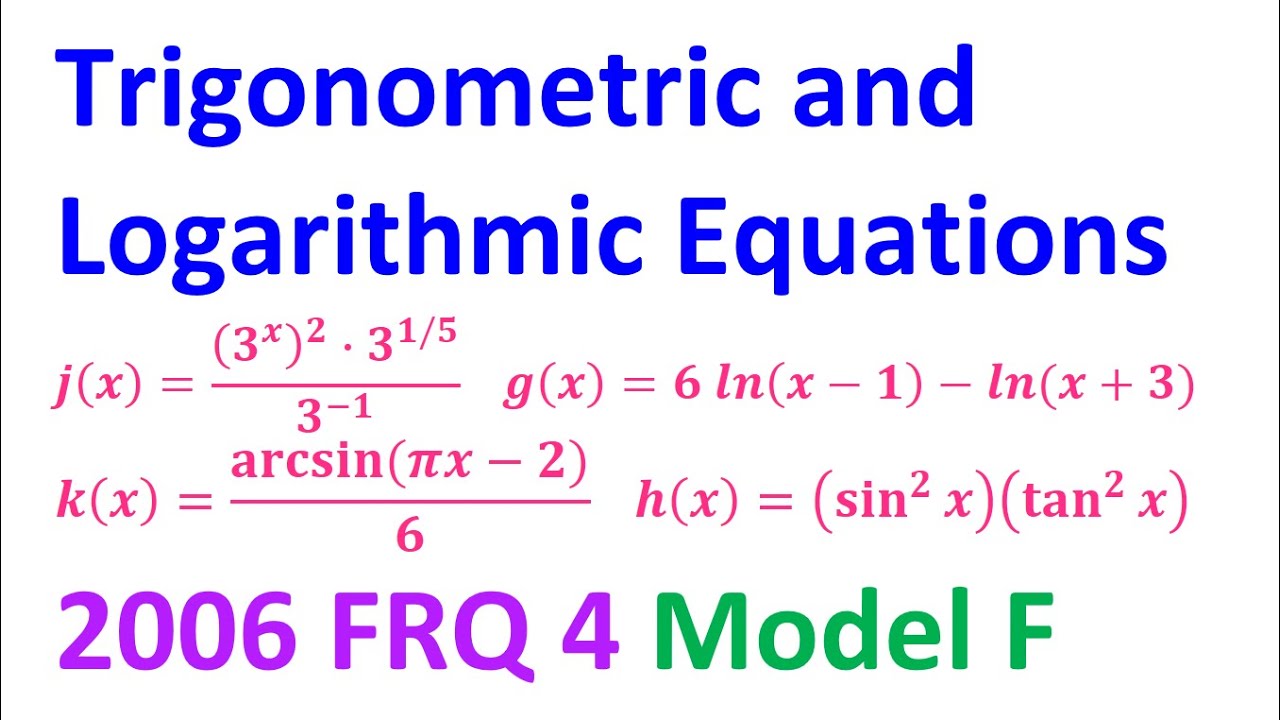 2006 FRQ 4 - Trigonometric, Logarithmic, and Exponential Equations ...