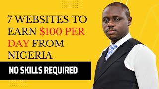 7 Websites To Earn $100 Per Day Even From Nigeria