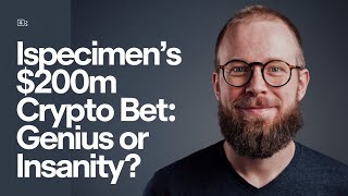 Ispecimens 200M Crypto Bet Genius Or Insanity? Investicore