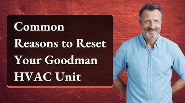 Common Reasons to Reset Your Goodman HVAC Unit