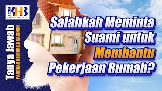 [KHB TJ] Salahkah Meminta Suami untuk Membantu Pekerjaan Rumah?