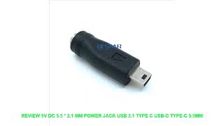 Review 5V DC 5.5 * 2.1 mm Power Jack USB 3.1 Type C USB-C Type-c 5.5mm