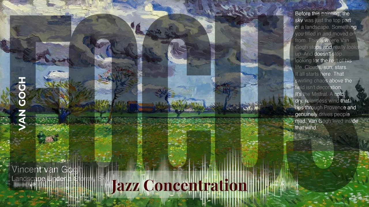 Focus - Jazzy Concentration with Van Gogh | Landscape Under a Stormy Sky & others