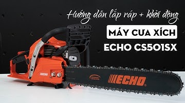 Hướng dẫn lắp ráp và khởi động máy cưa xích ECHO CS-501SX