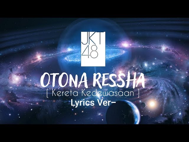 【LYRICS】JKT48 - Otona Ressha / Kereta Kedewasaan class=