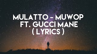 Mulatto - Muwop (Official Video) ft. Gucci Mane ( lyrics )