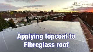 Applying Topcoat to a fibreglass roof