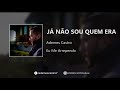 Já Não Sou Quem Era - Ademes Castro