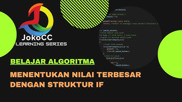 belajar algoritma : 4.06 struktur IF-ELSE menentukan bil terbesar pada bahasa C, bahasa Indonesia