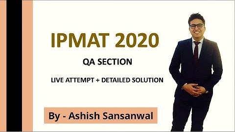 IPMAT INDORE  2020 |  LIVE ATTEMPT | DETAILED SOLUTION | QA SHORT ANSWERS | QA MCQ |ASHISH SANSANWAL