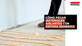 Pegado de materiales aislantes con espuma adhesiva | Soudal España