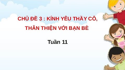 Giáo án powerpoint Tuần 11 | GA điện tử Hoạt động trải nghiệm 3 Chân trời sáng tạo