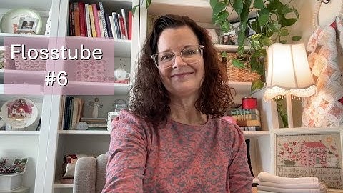 Flosstube 6: WIP Parade and Plans for 2025!