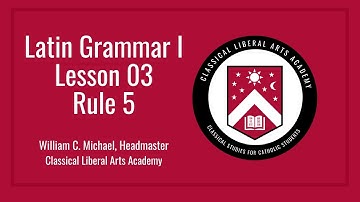 CLAA Latin Grammar I, Lesson 03 (Rule 5 of 10)