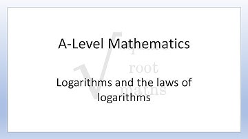 A-Level Maths - Logarithms and the Laws of Logarithms