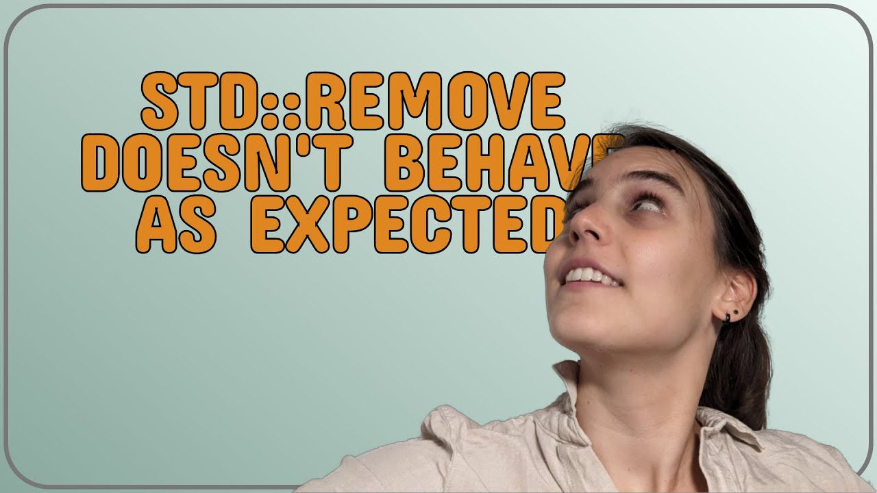 Std remove Doesn t Behave As Expected YouTube Std remove doesn t behave as expected youtube