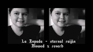 La Espada - Eternal Raijin Slowed X Reverb