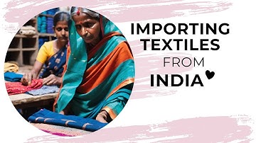 Demystifying Customs Regulations: Importing Textiles from India