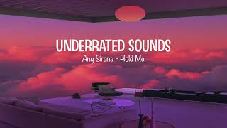 Hold Me - Ang Sirena || Underrated Sounds