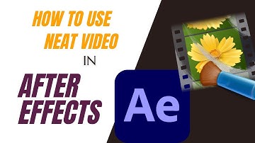 Quick Start Guide for noise reduction in After Effects with Neat Video