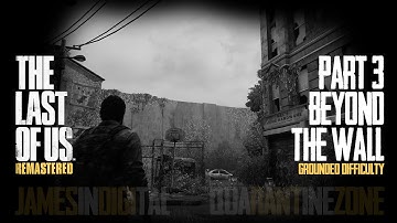 The Last of Us Remastered Grounded Difficulty - Part 3 - Beyond the Wall 1080p 60fps