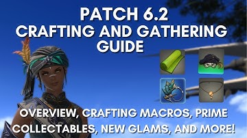 FFXIV - Patch 6.2 Crafting and Gathering Guide: Crafting Macros, Prime Collectables and More!