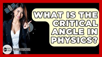 What Is The Critical Angle In Physics? - Physics Frontier