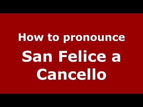 How to pronounce San Felice a Cancello (Italian/Italy) - PronounceNames.com