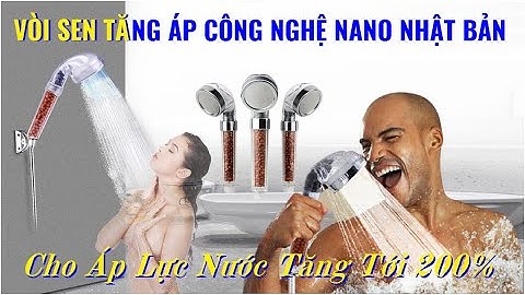 VÒI SEN TĂNG ÁP CÔNG NGHỆ NANO NHẬT BẢN TĂNG ÁP LỰC TỚI 200%