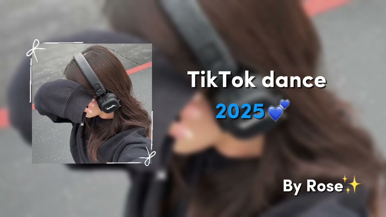 TikTok dance challenge 2025💙  ~By Rose~♡ September & October✨