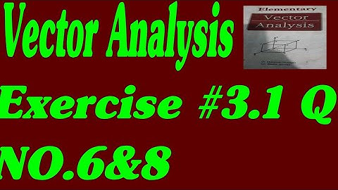 Vector Analysis For B.sc ADP Bs Math & Physics  Exercise 3.1 Q No 6&8
